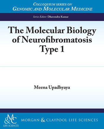 The Molecular Biology of Neurofibromatosis Type 1: Neurofibromatosis Type 1