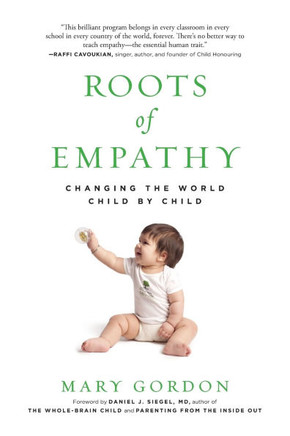 Roots of Empathy: Changing the World Child by Child