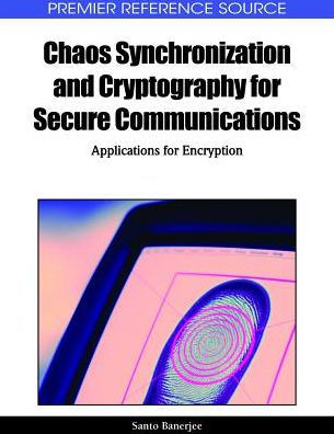 Chaos Synchronization and Cryptography for Secure Communications: Applications for Encryption