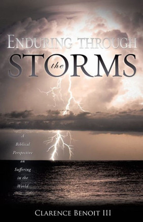 Enduring Through the Storms: A Biblical Perspective on Suffering in the World