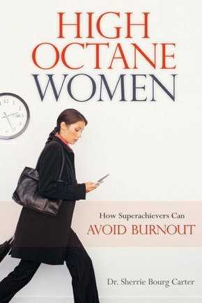 High Octane Women: How Superachievers Can Avoid Burnout