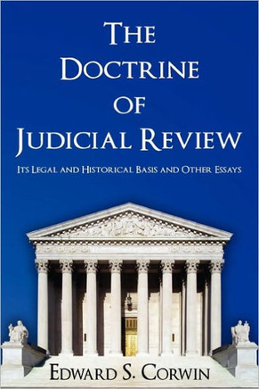 The Doctrine of Judicial Review: Its Legal and Historical Basis and Other Essays