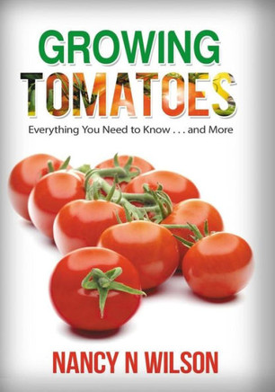 Growing Tomatoes: Everything You Need To Know . . . And More