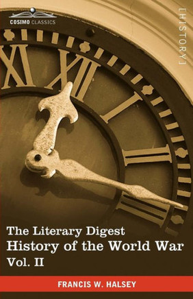 The Literary Digest History of the World War, Vol. II (in Ten Volumes, Illustrated): Compiled from Original and Contemporary Sources: American, Britis