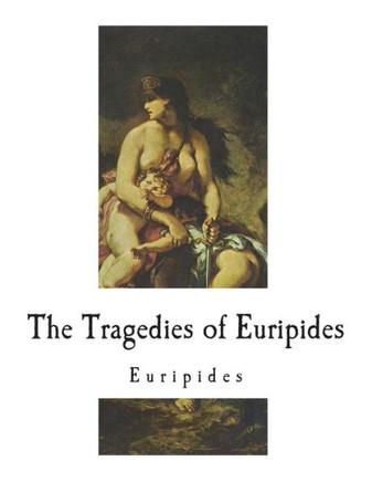 The Tragedies Of Euripides