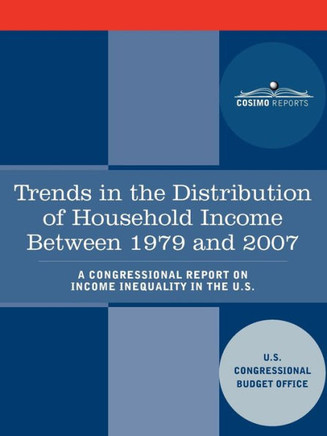Trends in the Distribution of Household Income Between 1979 and 2007 - A Congressional Report on Income Inequality in the U.S.
