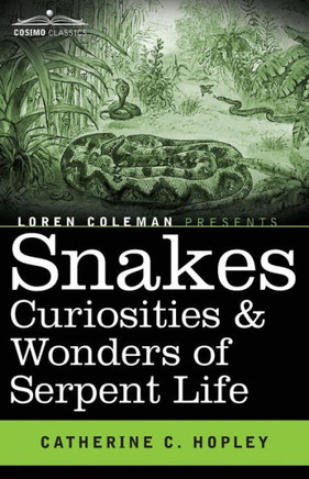 Snakes Curiosities & Wonders of Serpent Life