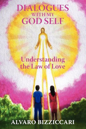 Dialogues with My God Self: Understanding the Law of Love