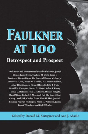 Faulkner at 100: Retrospect and Prospect
