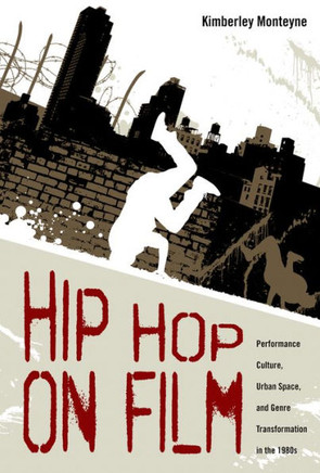 Hip Hop on Film: Performance Culture, Urban Space, and Genre Transformation in the 1980s