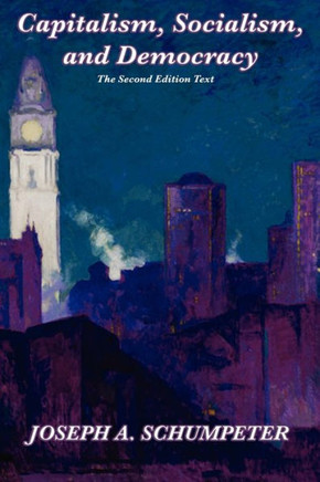 Capitalism, Socialism, and Democracy (Second Edition Text)