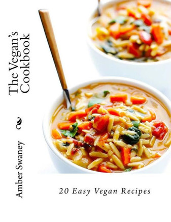 The Vegan?S Cookbook : 20 Easy Vegan Recipes
