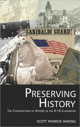 Preserving History: The Construction of History in the K-16 Classroom (Hc)