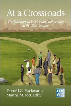 At a Crossroads: The Educational Leadership Professoriate in the 21st Century
