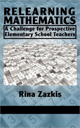 Relearning Mathematics: A Challenge for Prospective Elementary School Teachers (Hc)