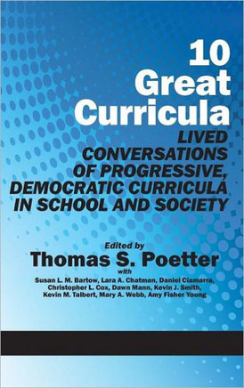 10 Great Curricula: Lived Conversations of Progressive, Democratic Curricula in School and Society (Hc)