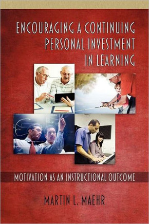 Encouraging a Continuing Personal Investment in Learning: Motivation as an Instructional Outcome