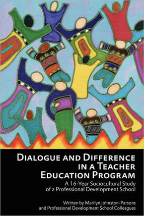 Dialogue and Difference in a Teacher Education Program: A 16 -Year Sociocultural Study of a Professional Development School
