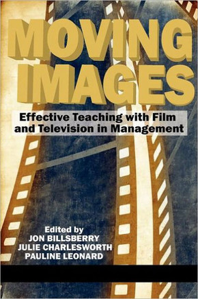 Moving Images: Effective Teaching with Film and Television in Management