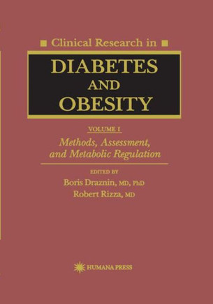 Clinical Research in Diabetes and Obesity, Volume 1: Methods, Assessment, and Metabolic Regulation