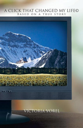 A Click That Changed My Life(c): Based on a True Story