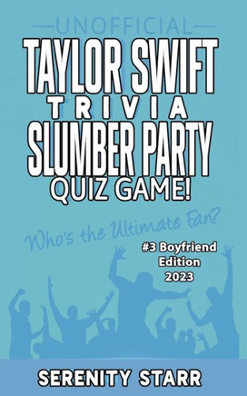 Unofficial Taylor Swift Trivia Slumber Party Quiz Game #3: Boyfriend Edition 2023