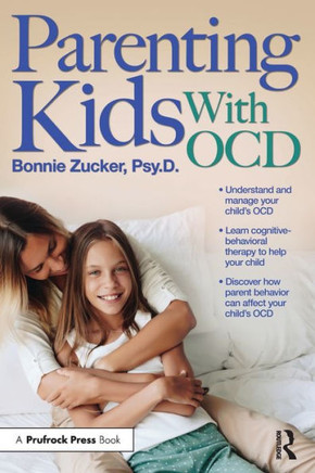 Parenting Kids with Ocd: A Guide to Understanding and Supporting Your Child with Ocd
