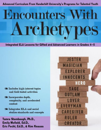 Encounters with Archetypes: Integrated Ela Lessons for Gifted and Advanced Learners in Grades 4-5