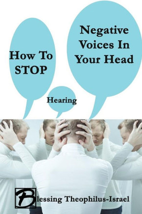 How To Stop Hearing Negative Voices In Your Head
