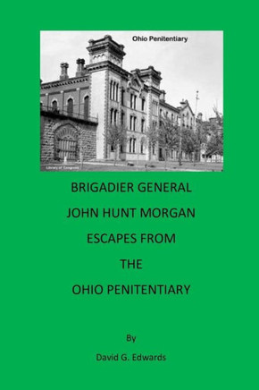Brigadier General John Hunt Morgan Escapes From The Ohio Penitentiary