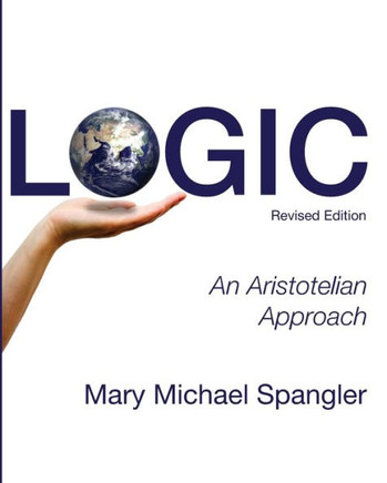 Logic: An Aristotelian Approach (Revised)