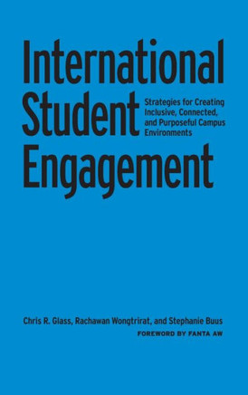 International Student Engagement: Strategies for Creating Inclusive, Connected, and Purposeful Campus Environments