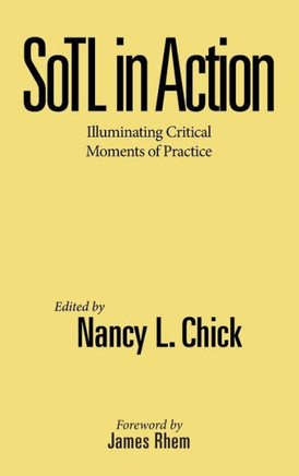 SoTL in Action: Illuminating Critical Moments of Practice