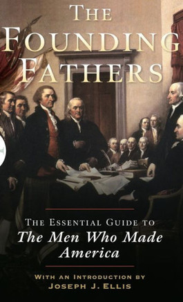 Founding Fathers: The Essential Guide to the Men Who Made America