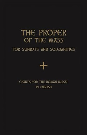 The Proper of the Mass for Sundays and Solemnities