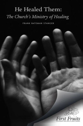 He Healed Them: The Church's Ministry of Healing