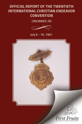 1901 Convention Report: Official Report of the Twentieth International Christian Endeavor Convention