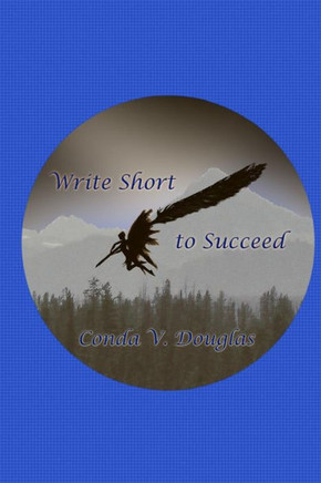 Write Short to Succeed: Hows and Whys of Writing Short Stories and Articles