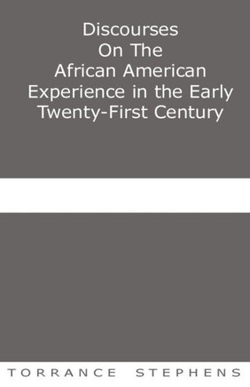 Discourses On The African American Experience In The Early 21St Century: Essays