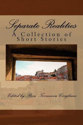 Separate Realities: A Collection Of Short Stories