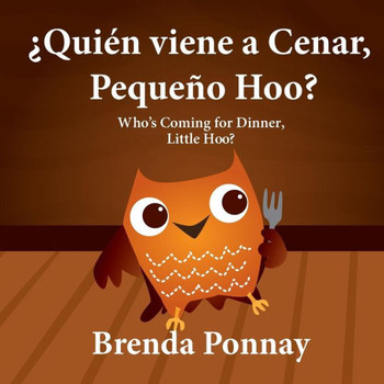 ?Qui?n viene a cenar, Peque?o Hoo? / Who's Coming for Dinner, Little Hoo? (Bilingual Spanish English Edition)