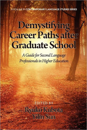 Demystifying Career Paths After Graduate School: A Guide for Second Language Professionals in Higher Education