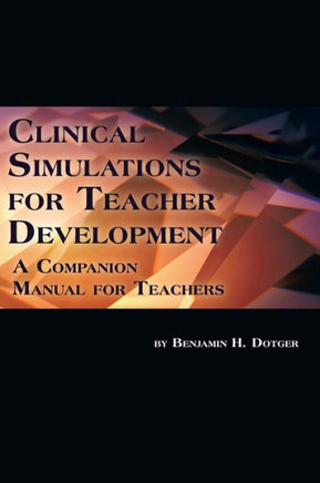 Clinical Simulations for Teacher Development: A Companion Manual for Teachers