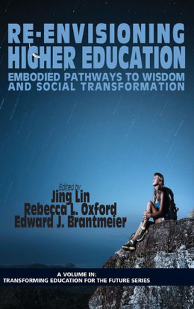 Re-Envisioning Higher Education: Embodied Pathways to Wisdom and Social Transformation (Hc)