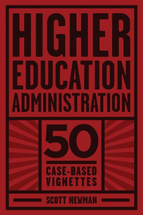 Higher Education Administration: 50 Case-Based Vignettes