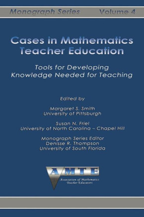 Cases in Mathematics Teacher Education: Tools for Developing Knowledge Needed for Teaching