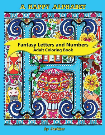 A Happy Alphabet Adult Coloring Book: Fantasy Letters And Numbers (Happy Colorings)