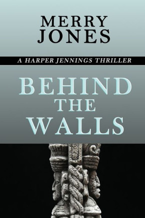 Behind the Walls: A Harper Jennings Thriller