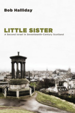 Little Sister: A Second Israel in Seventeenth-Century Scotland