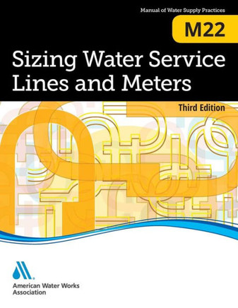 Sizing Water Service Lines and Meters (M22): Awwa Manual of Practice